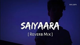 Saiyaara (Slowed   Reverb) | Faheem Abdullah | SR Lofi