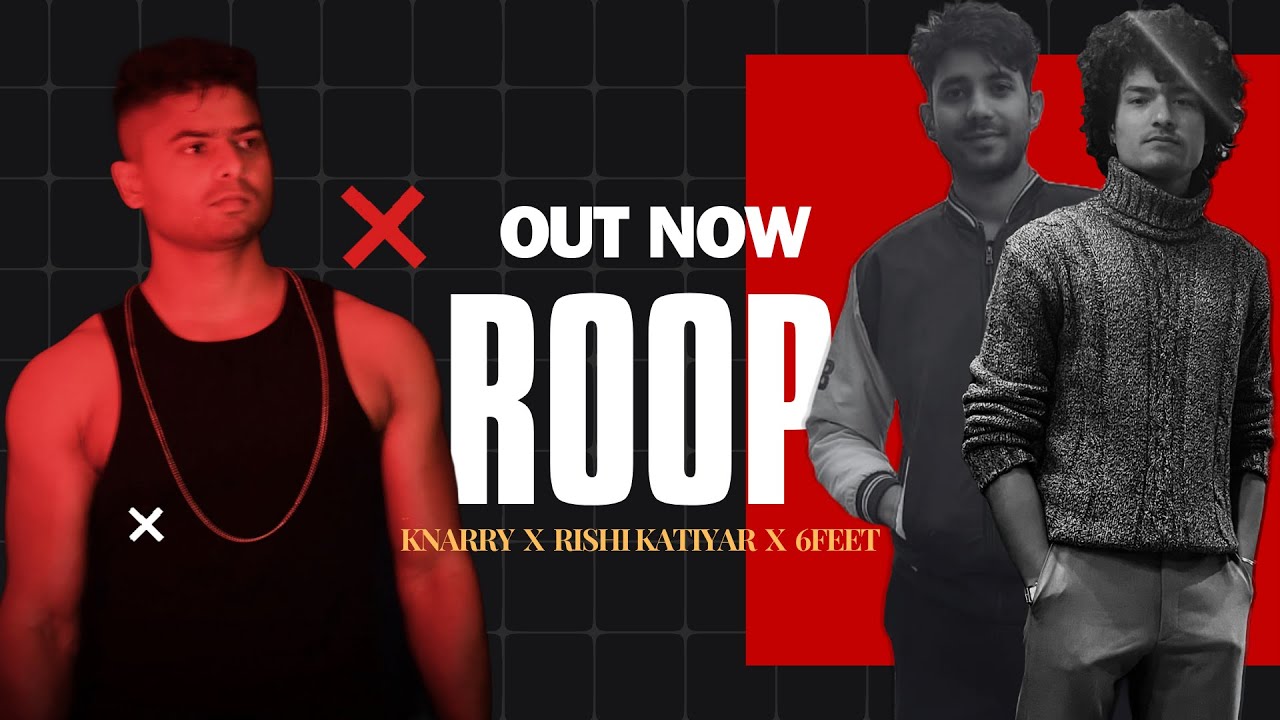 Roop - Knarry, Rishi Katiyar & 6 Feet On The Beat | New Hindi Rap Song ...