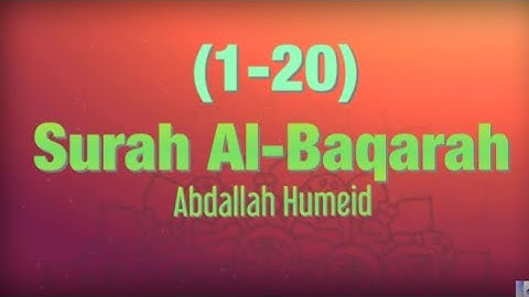 Surah Al-Baqarah (1-20) by Abdallah Humeid