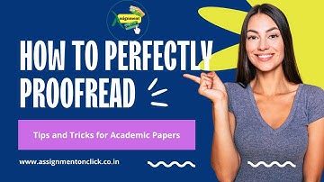 How to Perfectly Proofread Academic Papers I Assignment On Click I Proofreading Academic Papers