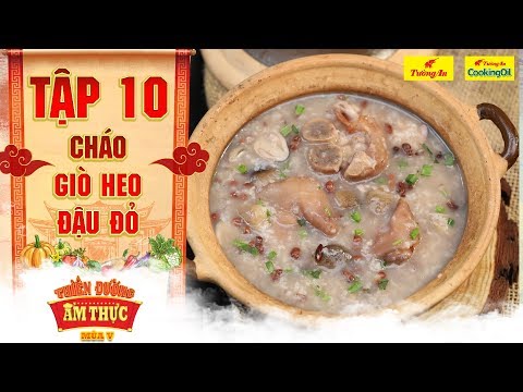 Video Thiên đường ẩm thực 5 | Tập 10: Cháo giò heo đậu đỏ |... - youtube