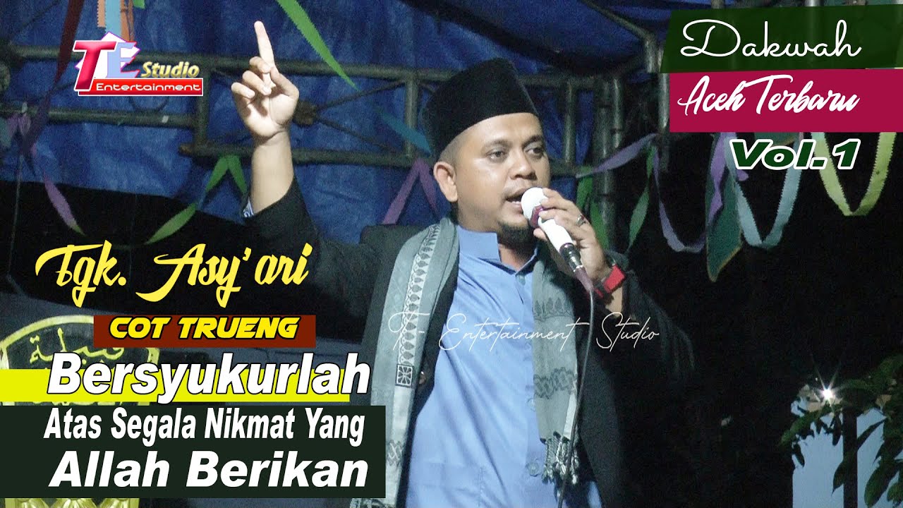 Bersyukurlah Atas Segala Nikmat Yang Allah Berikan I Tgk.Asy'ari Cot Trueng