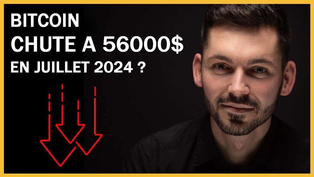 BITCOIN : CHUTE A 56000$ EN JUILLET 2024