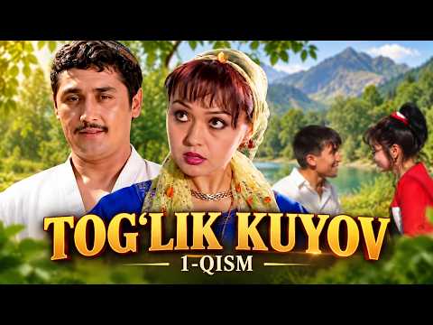 Tog'lik kuyov 1-qism (o'zbek film) I Тоғлик куёв 1-қисм (ўзбек фильм)