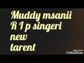Muddy msanii R I P new tarent