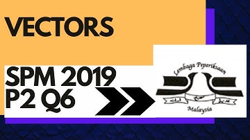 SPM 2019 Paper 2 Q6 | Add Maths Long Question | Vectors