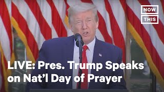 Fact Checking Pres. Trump's Remarks at National Day of Prayer Service (May 7, 2020) | LIVE | NowThis