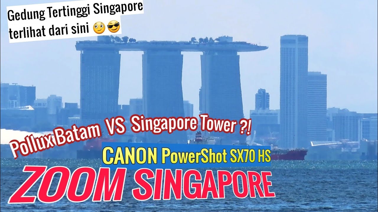 Zoom Singapore From Batam Indonesia By Canon PowerShot SX70 HS