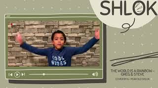 The World Is A Rainbow - Greg & Steve Cover By 6-Year Old Shlok