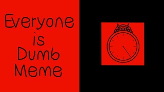 .llEveryone is Dumb||. Animation Meme [COTC]