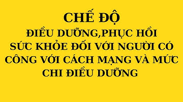 Chế độ điều dưỡng, chăm sóc sức khỏe đối với người có công với cách mạng và mức chi cụ thể