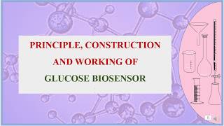 Principle, Construction and working of Glucose biosensor