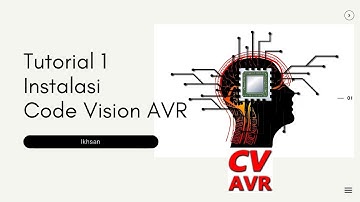 Tutorial 1 Instalasi Code Vison AVR