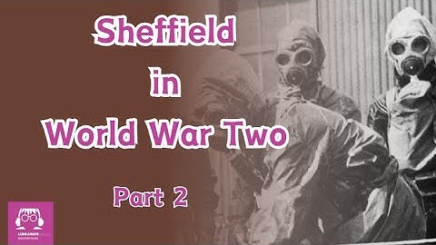 Sheffield in World War Two (part 2)