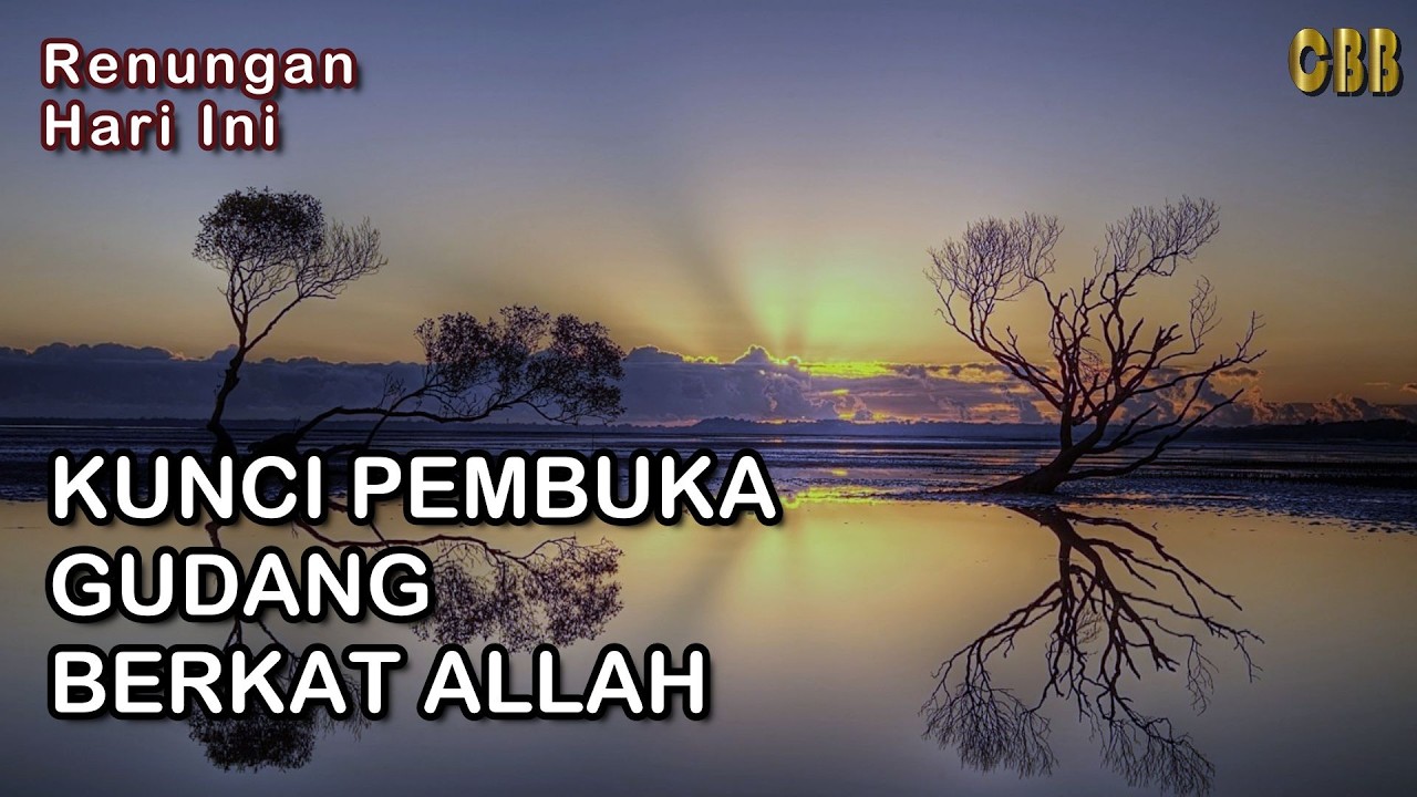 KUNCI PEMBUKA GUDANG BERKAT ALLAH - Saat Teduh Renungan Harian 23/02/26, Kornelius Nugroho, CBB