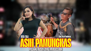 ASIH PAMUNGKAS - RITA TILA | PUSANG RUSDY OYAG PERCUSSION ( OFFICIAL LIVE MUSIC VIDEO )