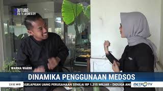WARNA WARNI - Efek Positif & Negatif Bagian dari Dinamika Penggunaan Medsos