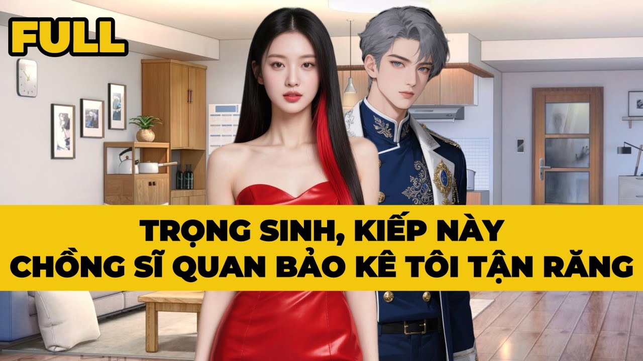 [Truyện Audio] [FULL] TRỌNG SINH, KIẾP NÀY CHỒNG SĨ QUAN BẢO KÊ TÔI TẬN RĂNG | Mèo Bé Bỏng Audio