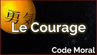 Le Courage // Code Moral