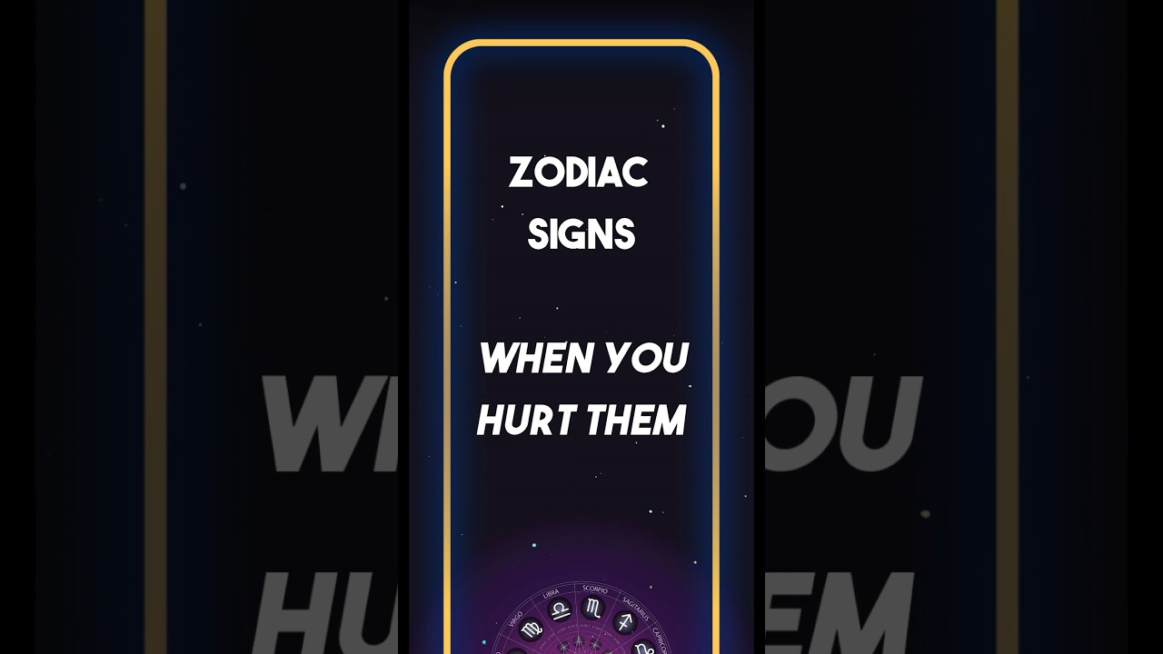 Zodiac Signs - When you Hurt them 
