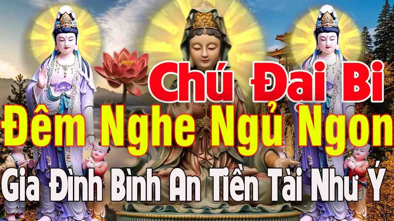Cứ Kiên Trì Mỗi Ngày Nghe Chú Đại Bi 49 Trong Nhà Gia Đình Hạnh Phúc May Mắn Bình An Tiền Tài Như Ý