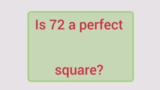 Is 72 a perfect square? | Learnmaths