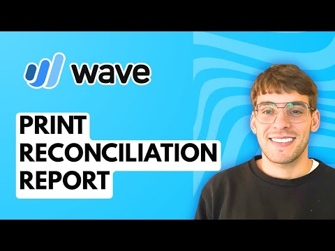 How to Print Reconciliation Report in Wave Accounting [2026 Full Guide]