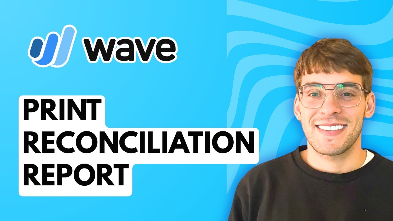 How to Print Reconciliation Report in Wave Accounting [2026 Full Guide]