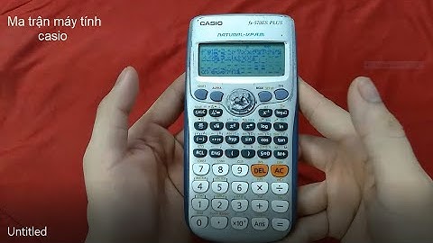 Hướng dẫn tính ma trận bằng máy tính casio fx570es