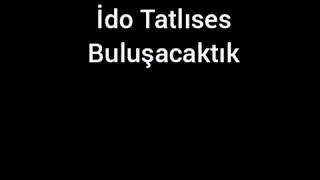 İdo Tatlıses -Buluşacaktık