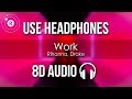 Rihanna, Drake - Work (8D AUDIO)