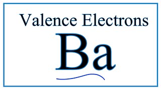How to Find the Valence Electrons for Barium (Ba)