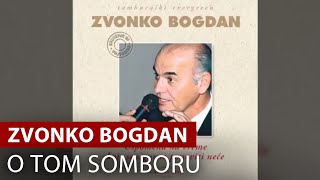Video thumbnail of "Zvonko Bogdan - U Tom Somboru - Vojvodina Music Official"