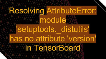 Resolving AttributeError: module 