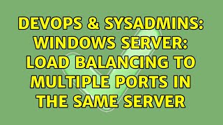 Famous DevOps & SysAdmins: Windows Server: load balancing to multiple ports in the same server Net Worth
