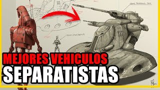 MEJORES Vehiculos de los SEPARATISTAS - Star Wars - Jeshua Revan