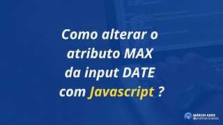 PW - Alterar o atributo MAX de uma input date com Javascript