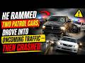 He Rammed Two Patrol Cars, Drove Into Oncoming Traffic — Then Crashed
