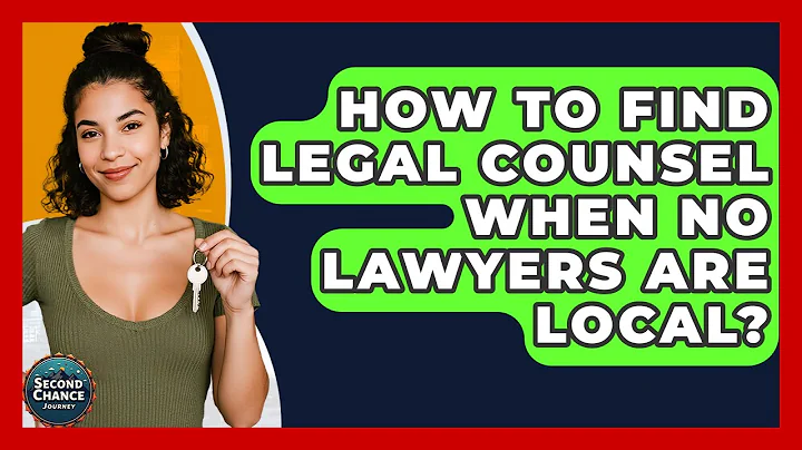 How To Find Legal Counsel When No Lawyers Are Local? - Second Chance Journey