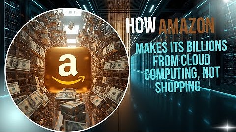 How Amazon Makes Its Billions From Cloud Computing, Not Shopping