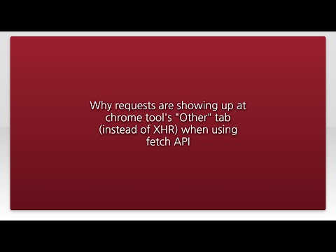 Why requests are showing up at chrome tool's "Other" tab (instead of XHR) when using fetch API