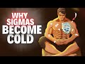 How a sigma male becomes cold hearted dark reality