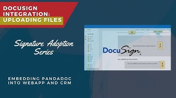Docusign Integration: Uploading files | Signature Adoption Series