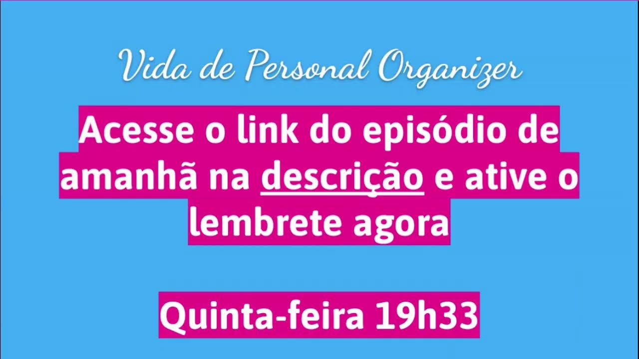Minissérie Vida de Personal Organizer - Episódio #3