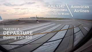 Takeoff: AAL1347 - George Bush Intercontinental (KIAH) Airport - Boeing 737-800 - IAH to MIA