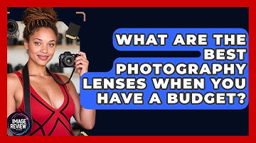 What Are The Best Photography Lenses When You Have A Budget? - Image Review Studio