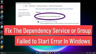 Fix The Dependency Service or Group Failed to Start Error In Windows 11