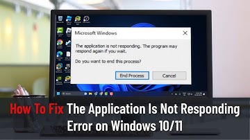 How To Fix "The Application Is Not Responding" Error on Windows 10/11