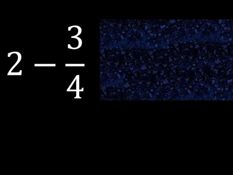 2 menos 3/4