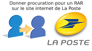 Comment faire une procuration pour retirer un colis à la poste ?